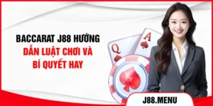 Baccarat J88 - Hướng Dẫn Luật Chơi Và Bí Quyết Hay