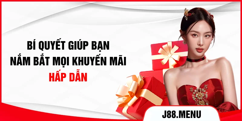 Bí quyết giúp bạn nắm bắt mọi khuyến mãi hấp dẫn