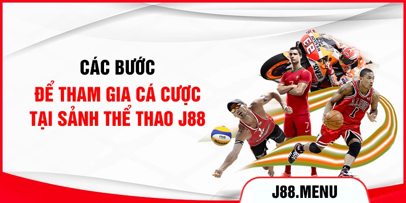 Các bước để tham gia cá cược tại sảnh thể thao J88
