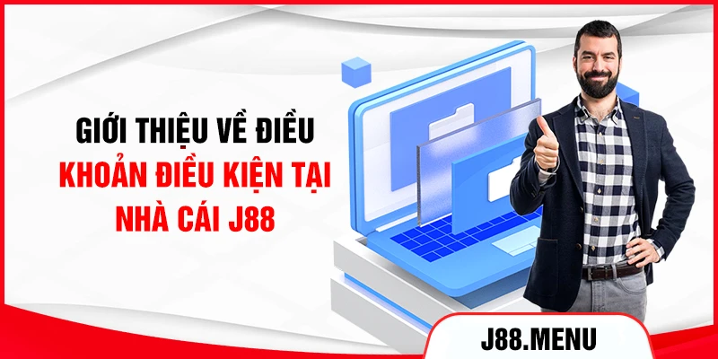 Giới thiệu về điều khoản điều kiện tại nhà cái J88