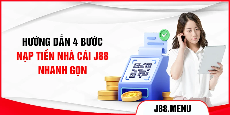 Hướng dẫn 4 bước nạp tiền nhà cái J88 nhanh gọn