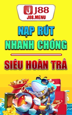 J88 nạp rút siêu hoàn trả