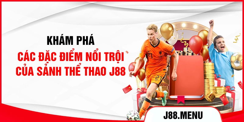 Khám phá các đặc điểm nổi trội của sảnh thể thao J88