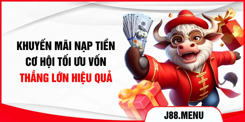 Khuyến Mãi Nạp Tiền - Cơ Hội Tối Ưu Vốn, Thắng Lớn Hiệu Quả