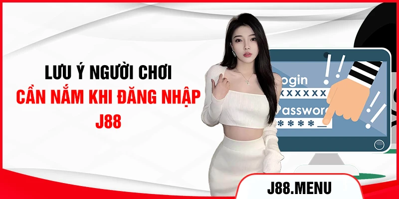 Lưu ý người chơi cần nắm khi đăng nhập J88