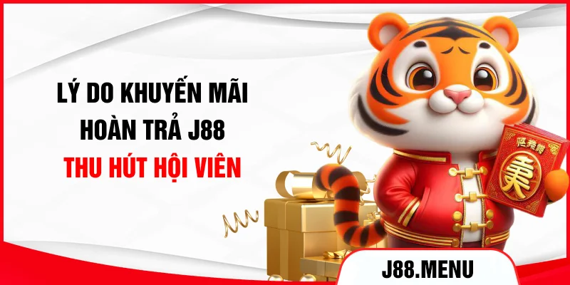 Lý do khuyến mãi hoàn trả J88 thu hút hội viên