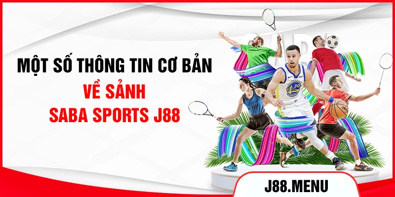 Một số thông tin cơ bản về sảnh Saba Sports J88