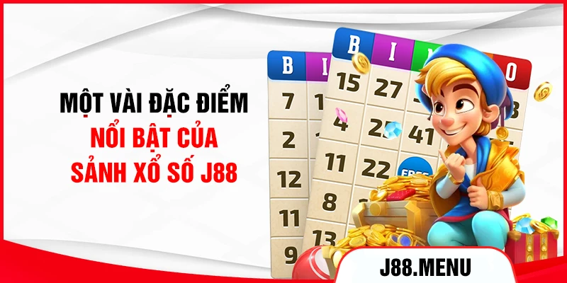 Một vài đặc điểm nổi bật của sảnh xổ số J88