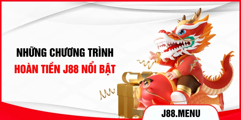 Những chương trình hoàn tiền J88 nổi bật