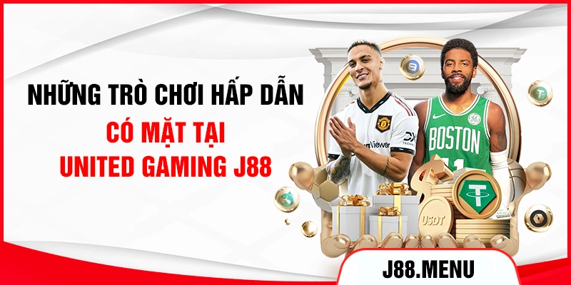 Những trò chơi hấp dẫn có mặt tại United Gaming J88