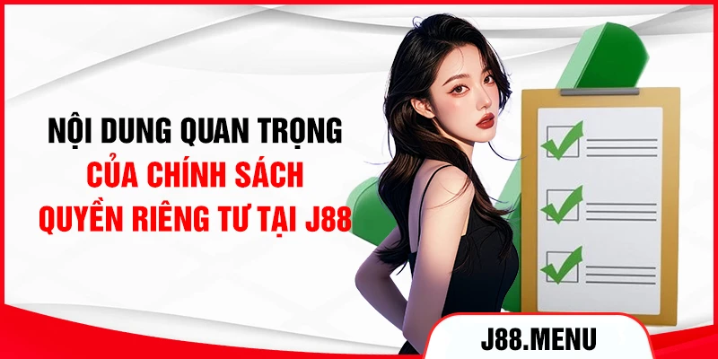 Nội dung quan trọng của chính sách quyền riêng tư J88