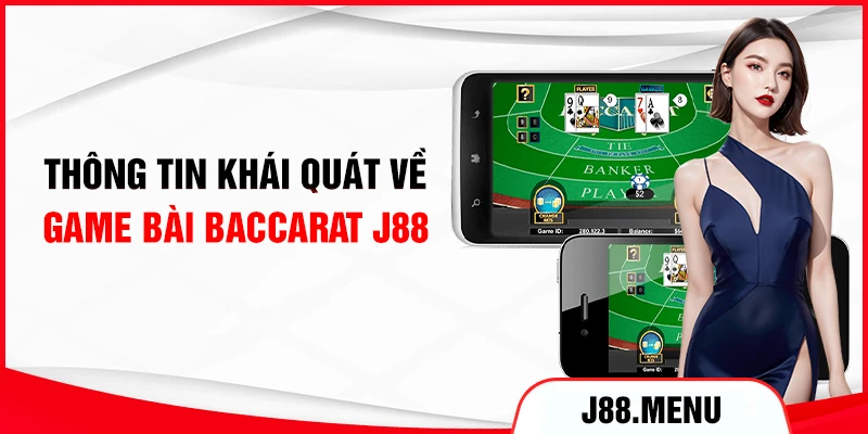 Thông tin khái quát về game bài Baccarat J88