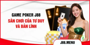 Game Poker J88 - Sân Chơi Của Tư Duy Và Bản Lĩnh