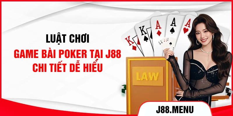 Luật chơi game bài Poker tại J88 chi tiết dễ hiểu