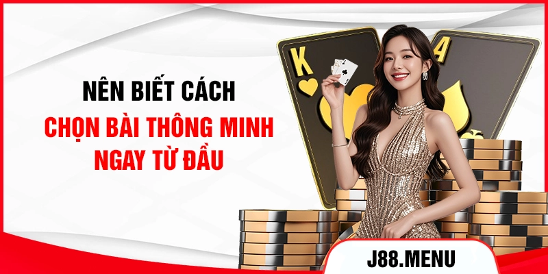Nên biết cách chọn bài thông minh ngay từ đầu