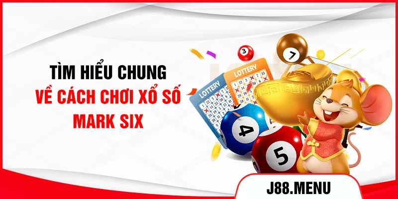 Tìm hiểu chung về cách chơi xổ số Mark Six