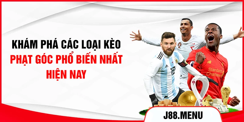 Khám phá các loại kèo phạt góc phổ biến nhất hiện nay