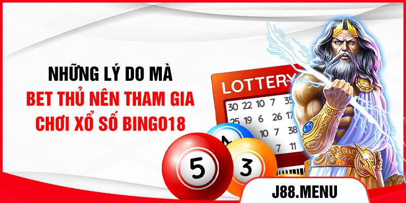 Những lý do mà bet thủ nên tham gia chơi xổ số bingo18