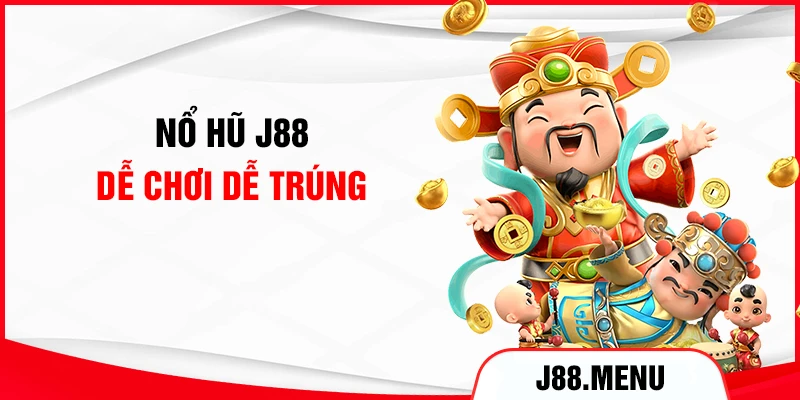 Nổ hũ J88 dễ chơi dễ trúng