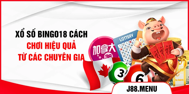 Xổ Số Bingo18 - Cách Chơi Hiệu Quả Từ Các Chuyên Gia